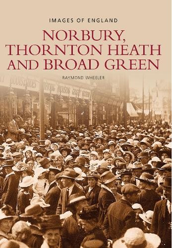 Norbury, Thornton Heath and Broad Green: Images of England by... - 9780752421643