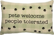 NEW 15" Pillow "Pets Welcome - People Tolerated"  Dog/Cat Paw Print Decor