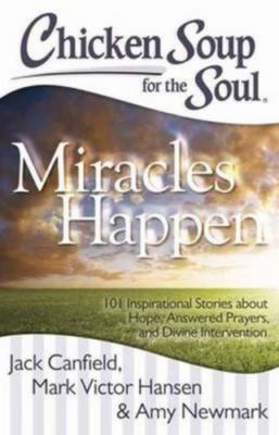 #ad Chicken Soup for the Soul: Miracles Happen : 101 Inspirational Stories about... $16.99