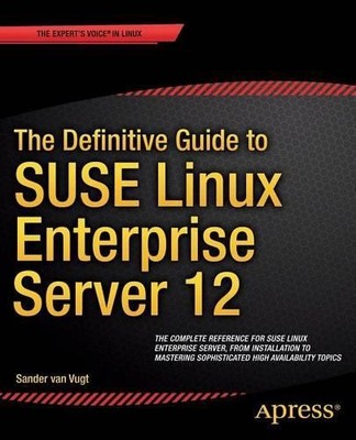 The Definitive Guide to SUSE Linux Enterprise Server 12 - 9781430268215