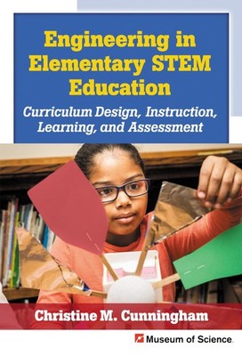 Engineering in Elementary STEM Education: Curriculum Design, Instruction, Le...
