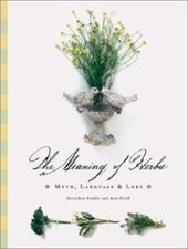 The Meaning of Herbs: Myth, Language & Lore Field, Ann, Scoble, Gretchen Hardco