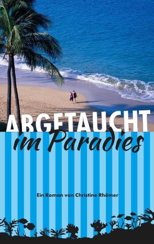 Thumbnail - Abgetaucht Paradies | Christine Rhömer | Taschenbuch | Paperback | 244