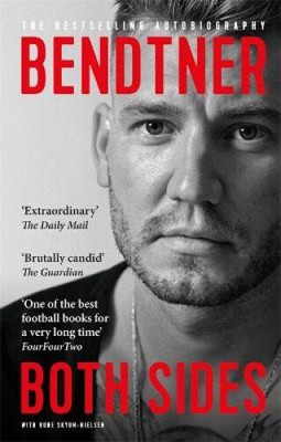Bendtner: Both Sides: The Bestselling Autobiography by Bendtner, Nicklas
