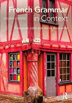 French Grammar in Context (Languages in Context) By Margaret Jubb, Annie Rouxev