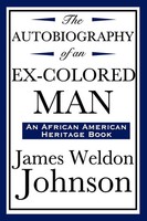 James Weldon Johnson | The Autobiography Of An Ex-Colored Man (An African...