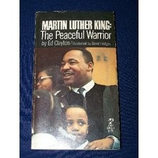 MARTIN LUTHER KING: THE PEACEFUL WARRIOR By Ed Clayton & David Hodges