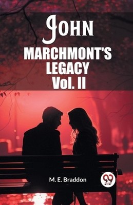 John Marchmont'S Legacy Vol. II (Edition2023) by M.E. Braddon Paperback Book