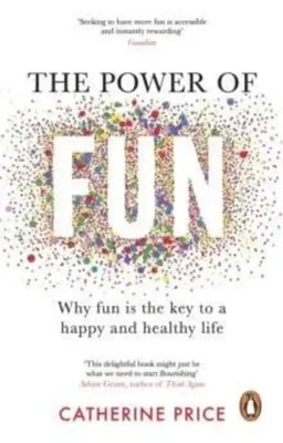 The Power of Fun | Why fun is the key to a happy and healthy life | Price | Buch