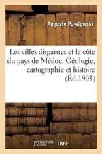 Les Villes Disparues Et La Cte Du Pays de Mdoc, d'Aprs La Gologie, La Cartograph