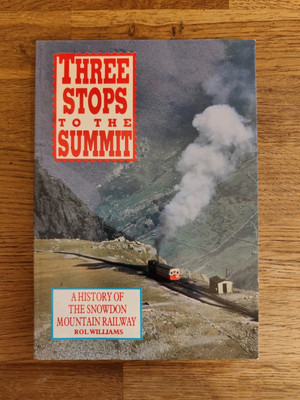 BOOK - Three Stops To The Summit A History Of Snowdon Mountain Railway PB 