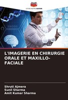 L'imagerie EN Chirurgie Orale ET MAXILLO-FACIALE Shruti Ajmera