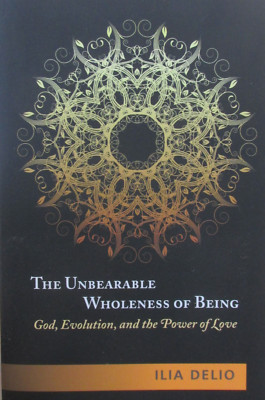 The Unbearable Wholeness of Being. God, Evolution, and the Power of Love.