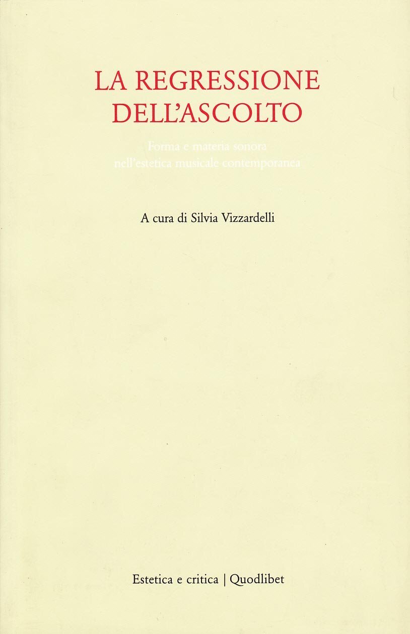 9788874620050 La regressione dell'ascolto. Forma e materia sonor...contemporanea