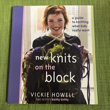 New Knits on the Block : A Guide to Knitting What Kids Really Want by Vickie...