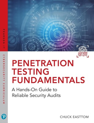 Penetration Testing Fundamentals: A Hands-On Guide to Reliable Security Audi...