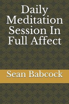 Daily Meditation Session In Full Affect by Sean E. Babcock (English) Paperback B