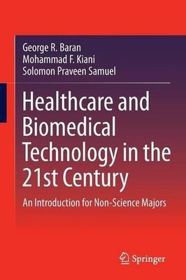 Healthcare and Biomedical Technology in the 21st Century - 9781461485407