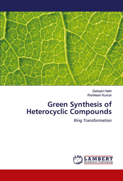 Green Synthesis Of Heterocyclic Compounds | Ring Transformation | Nath (U. A.)-image