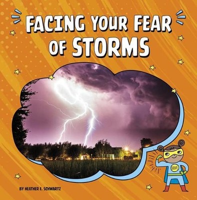 Facing Your Fear of Storms by Heather E. Schwartz (English) Hardcover Book