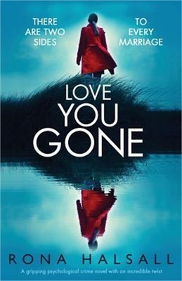 Love You Gone: A Gripping Psychological Crime Novel with an Incredible Twist (Pa