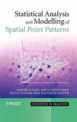 Statistical Analysis and Modelling of Spatial Point Patterns by Janine Illian