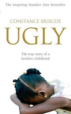 Ugly. The True Story of a Loveless Childhood - Briscoe, Constance