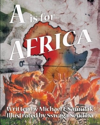 A IS FOR AFRICA By Michael I. Samulak & Sswaga Sendiba *Excellent Condition*