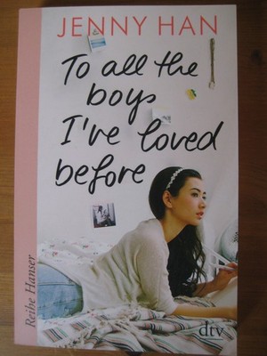 To all the boys I`ve loved before Liebes-Roman von Jenny Han Tschb. 2019 dtv
