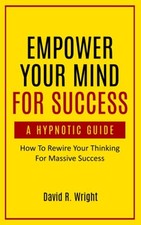 Empower Your Mind For Success, - GOOD
