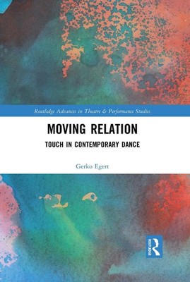 Moving Relation: Touch in Contemporary Dance by Gerko Egert Paperback Book