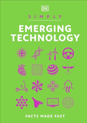 Simply Emerging Technology: Facts Made Fast (DK Simply) - Hardcover NEU DK 11.06.