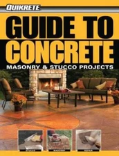 Guide to Concrete: Masonry & Stucco Projects (Quikrete) - Paperback - VERY GOOD