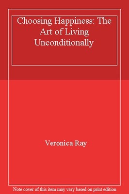 Das Glück wählen: Die Kunst, bedingungslos zu leben, Veronica,