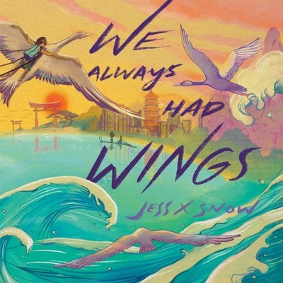 We Always Had Wings, Hardcover by Snow, Jess X., Brand New, Free shipping in ...