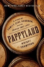 Pappyland : A Story of Family, Fine Bourbon, and the Things That