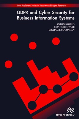 GDPR and Cyber Security for Business Information Systems by Antoni Gobeo (Englis