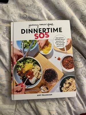 Yummy Toddler Food: Dinnertime SOS: 100 Sanity-Saving Meals Parents and Kids of