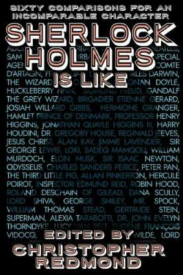 Sherlock Holmes Is Like: Sixty Comparisons for an Incomparable Character - p...