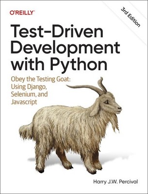 Test-driven Development With Python : Obey the Testing Goat: Using Django, Se...