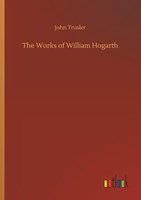 The Works Of William Hogarth John Trusler
