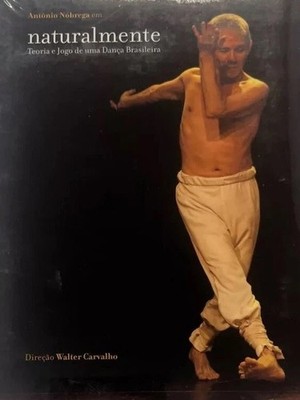 Naturalmente Teoria e Jogo de uma Dança Brasileira DVD 2011 Brazilian Dance