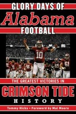Glory Days: Memorable Games in Alabama Football History by Hicks, Tommy
