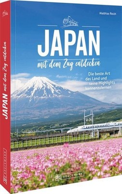 Japan mit dem Zug entdecken Die beste Art das Land und seine Highlights kennenzu