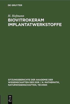 F G Wihsmann G Berger V Thieme H Hofm Biovitrokeram Implantatwerksto (Hardback)