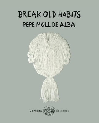 Break Old Habits by Pepe Moll de Alba (English) Hardcover Book