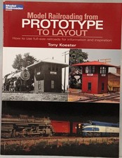 Model Railroading from Prototype to Layout by Tony Koester