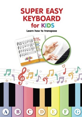 Super Easy Keyboard for Kids. Learn How to Transpose: Learn to Play 22 Simple So