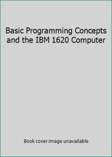 Basic Programming Concepts and the IBM 1620 Computer
