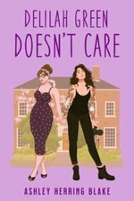 Delilah Green Doesn't Care by Ashley Herring Blake (2022, Trade Paperback)